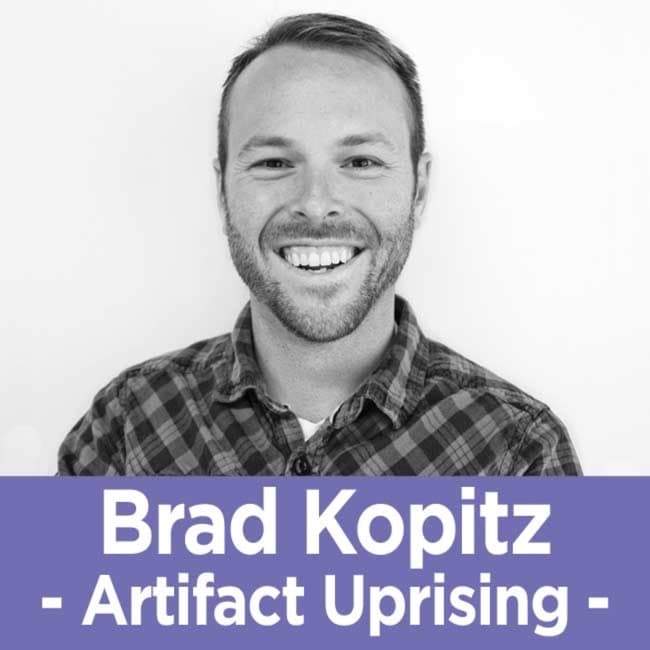 32 Brad Kopitz - The CEO of Artifact Uprising on Building a Brand People Come Back to Again and Again