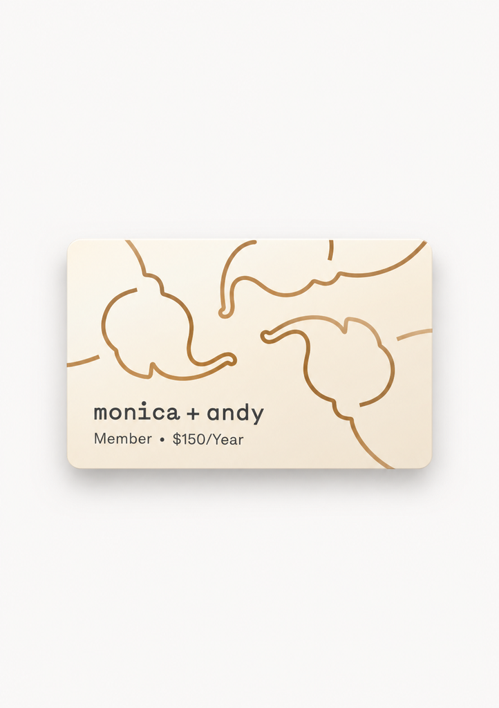 Monica + Andy Membership